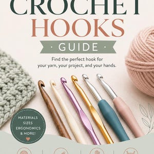 May include: An informational guide titled THE BEST CROCHET HOOKS GUIDE featuring six crochet hooks in wood, cream, purple, gold, silver, and pink. The graphic includes text about materials, sizes, and ergonomics, plus icons for yarn and hooks.