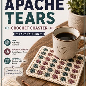 May include: A crochet pattern document titled Apache Tears Crochet Coaster featuring a square coaster with cream, dark green, and maroon yarn stitches. The document includes text about easy skill levels, US terms, and step-by-step instructions.