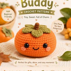May include: A crochet pattern for a Persimmon Buddy amigurumi. The orange, round, crocheted fruit has a green stem, black safety eyes, and pink cheeks. The text includes 'Persimmon Buddy', 'CROCHET PATTERN', 'Beginner Friendly', and 'One-Piece No-Sew Amigurumi'.