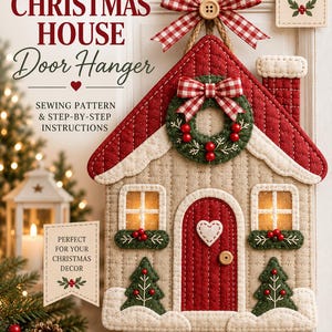 May include: A quilted Christmas house door hanger sewing pattern featuring a beige house with a red roof, a red door with a heart, two windows, and two green trees. The design includes a wreath, red berries, and red and white gingham bows.