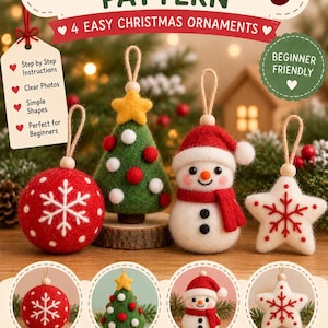 May include: A needle felting pattern guide for 4 Christmas ornaments featuring a red ball, a green tree, a snowman, and a white star. The text reads Needle Felting Pattern, 4 Easy Christmas Ornaments, Beginner Friendly, and lists features.