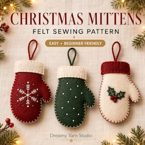 Puede incluir: Tres adornos de fieltro en forma de manopla con lazos para colgar. El izquierdo es rojo con un copo de nieve blanco, el central es verde oscuro con puntos blancos y el derecho es crema con hojas de acebo. Texto: CHRISTMAS MITTENS FELT SEWING PATTERN.
