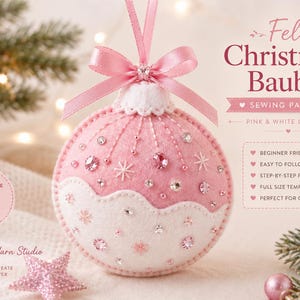 May include: A pink and white felt Christmas bauble sewing pattern featuring text that reads Felt Christmas Bauble, Sewing Pattern, Pink & White Crystals, Beginner Friendly, Easy to Follow, Step-by-Step Photos, Full Size Templates, and 9 cm (3.5 in).