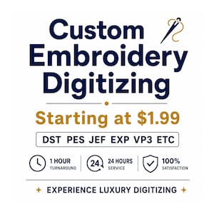 May include: A graphic advertisement for custom embroidery digitizing services. The text reads Custom Embroidery Digitizing, Starting at $1.99, DST PES JEF EXP VP3 ETC, 1 Hour Turnaround, 24 Hours Service, 100% Satisfaction, and Experience Luxury Digitizing.