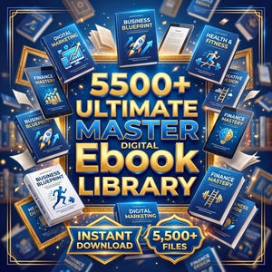 May include: A digital collection titled 5500+ ULTIMATE MASTER DIGITAL EBOOK LIBRARY featuring numerous blue and white books and tablets with icons representing business, marketing, health, and finance, plus an INSTANT DOWNLOAD 5,500+ FILES badge.