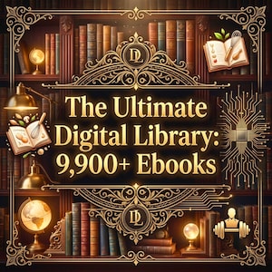 May include: A digital graphic featuring a library background with bookshelves, globes, and open books. The central text reads "The Ultimate Digital Library: 9,900+ Ebooks" in gold lettering, framed by ornate gold filigree and a circuit board pattern.