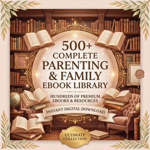 May include: A digital graphic featuring a library background with bookshelves, open books, and a globe. The central text reads 500+ COMPLETE PARENTING & FAMILY EBOOK LIBRARY, HUNDREDS OF PREMIUM EBOOKS & RESOURCES, INSTANT DIGITAL DOWNLOAD, and ULTIMATE COLLECTION.