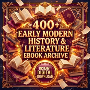 Op de afbeelding: Een digitale collectie getiteld 400+ Early Modern History & Literature Ebook Archive, met gouden tekst op een donkere achtergrond, omringd door zwevende open en gesloten antieke boeken, gouden lijsten en een ronde Instant Digital Download-badge.