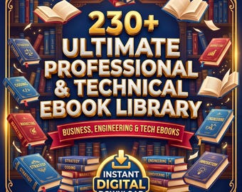 230+ Professional and Technical Ebook Library | Business Engineering and Tech Digital Archive | Instant Download Curated Collection