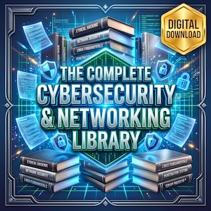 May include: A digital download graphic titled The Complete Cybersecurity & Networking Library. The image features stacks of books labeled with topics like Ethical Hacking, Network Security, and Linux Fundamentals, set against a blue grid background.