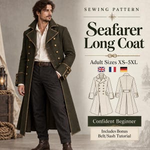 May include: A sewing pattern for a Seafarer Long Coat in adult sizes XS-5XL. The design features a double-breasted, floor-length olive green coat with gold buttons, a white collared shirt, and dark trousers. Includes a bonus belt/sash tutorial.