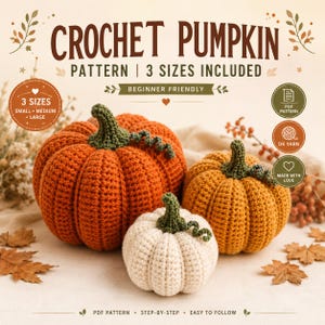 May include: A digital pattern for a crochet pumpkin featuring three sizes. The image displays three crocheted pumpkins in orange, mustard yellow, and cream, each with a green stem and curly vine. Text includes CROCHET PUMPKIN, 3 SIZES INCLUDED, and BEGINNER FRIENDLY.