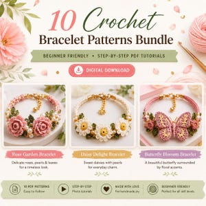 May include: A digital download bundle of 10 crochet bracelet patterns featuring step-by-step PDF tutorials. The image displays three finished bracelets: one with pink roses and pearls, one with white daisies, and one with a pink butterfly motif.