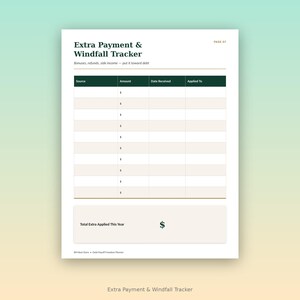 May include: A white printable tracker page titled Extra Payment & Windfall Tracker with dark green headers for Source, Amount, Date Received, and Applied To. It includes rows for entries and a box for Total Extra Applied This Year.
