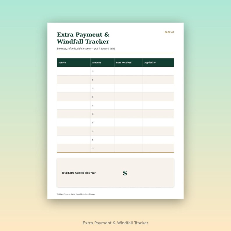 May include: A white printable tracker page titled Extra Payment & Windfall Tracker with dark green headers for Source, Amount, Date Received, and Applied To. It includes rows for entries and a box for Total Extra Applied This Year.