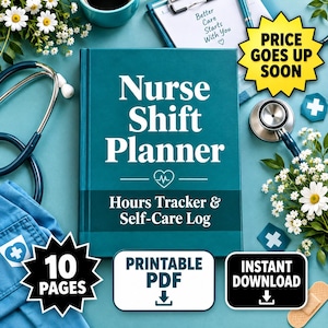 May include: A teal Nurse Shift Planner book with white text reading Nurse Shift Planner, Hours Tracker & Self-Care Log. The cover features a heart icon with an EKG line. Surrounding items include a stethoscope, daisies, and medical icons.