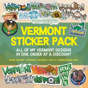 May include: A collection of colorful stickers featuring the word Vermont in various fonts and designs, including illustrations of a covered bridge, a sunflower, ice cream, a moose, a cow, and a lake monster with the text I Believe.