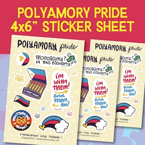 May include: A sheet of polyamory pride stickers, 4x6 inches, featuring various designs. The stickers include phrases like "Monogamy? In this economy?" and "I'm with them!" with rainbow and heart graphics.