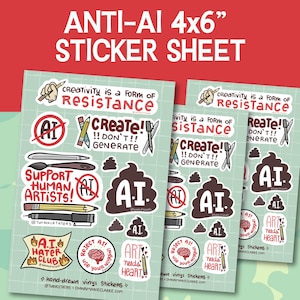 May include: A 4x6 inch sticker sheet featuring various hand-drawn illustrations and text including "Creativity is a form of resistance," "Create! Don't generate," "Support human artists!," "A.I. hater club," and "Art needs heart" with pencil and pen icons.