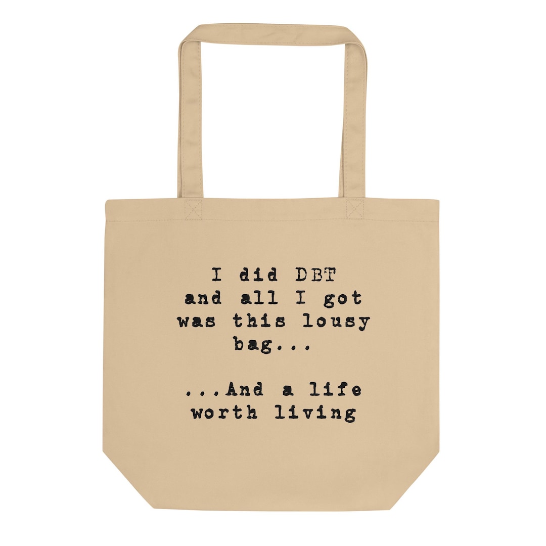 DBT Life Worth Living organic cotton tote bag by SerenityWhen