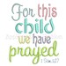 For this child we i have prayed machine embroidery design  etsy For this child we i have prayed machine embroidery design  etsy