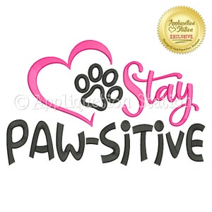 Diseño de bordado a máquina con apliques Stay Paw-Sitive con frase Paw Heart Dog Cat Puppy DESCARGA INSTANTÁNEA