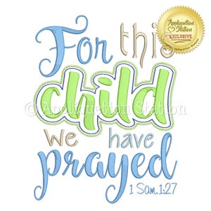 Puede incluir: Un diseño digital con el texto "For this child we have prayed" en escritura azul, verde y beige. El diseño incluye el versículo bíblico 1 Sam. 1:27 y un sello dorado que dice "Appliquction Station Exclusive".