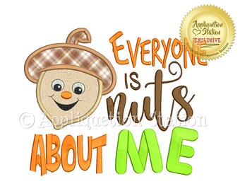 Everyone Is Nuts About Me Applique Machine Embroidery Designs Saying Word Art Fall Acorn Harvest Thanksgiving INSTANT DOWNLOAD