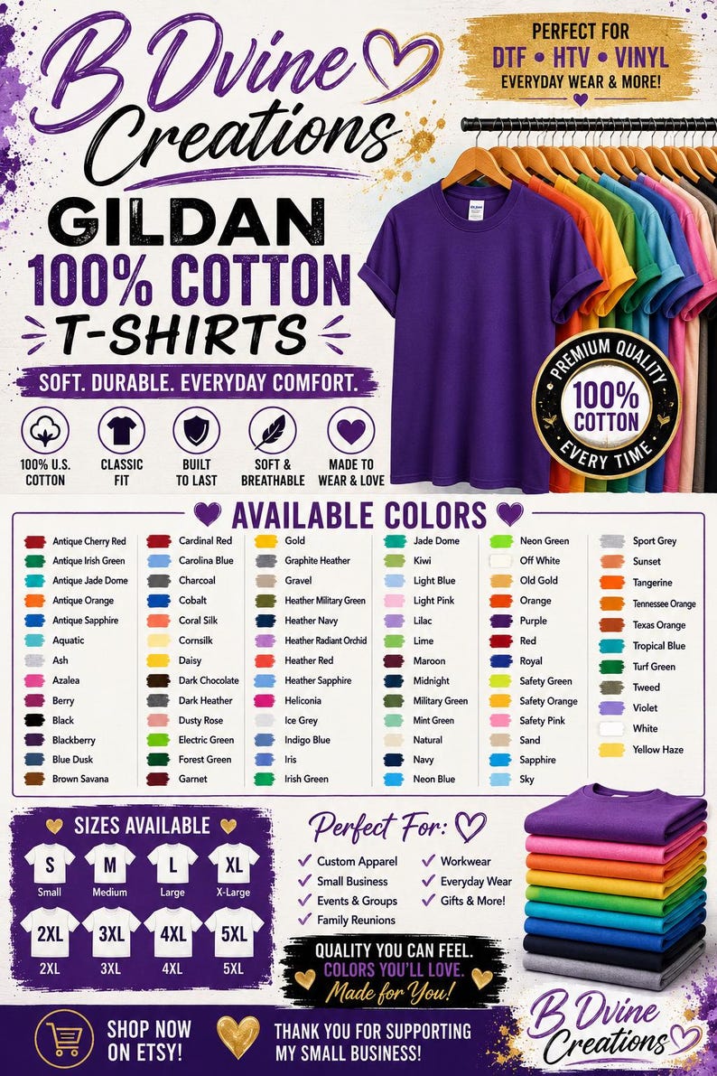 May include: A promotional graphic for Gildan 100% cotton t-shirts by B Dvine Creations. It displays a purple t-shirt on a hanger, a stack of folded shirts in various colors, a list of available colors, and size options from S to 5XL.
