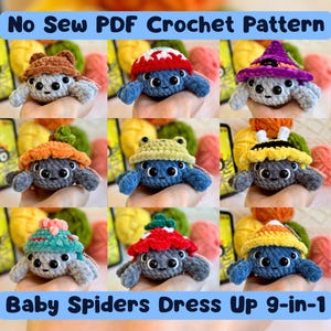 May include: A collection of nine crocheted plush spiders, each wearing a different themed hat including a bear, mushroom, witch, pumpkin, frog, bee, cactus, flower, and candy corn. The text reads No Sew PDF Crochet Pattern Baby Spiders Dress Up 9-in-1.