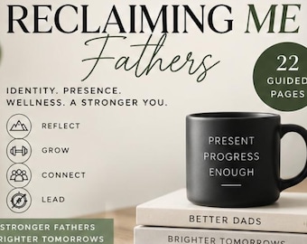 Reclaiming Me: A Guided Workbook for Fathers Navigating Life Beyond Becoming a Dad