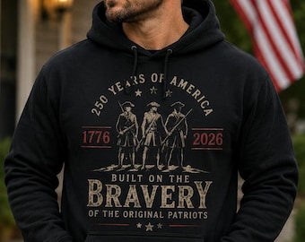 250 years patriots bravery july 4th hoodie
