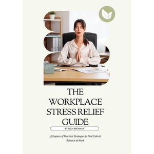 May include: A book cover titled The Workplace Stress Relief Guide by Rich Brennan, featuring a photograph of a person in a light-colored shirt sitting at a desk with hands pressed together in a meditative pose, with the subtitle 3 Chapters of Practical Strategies to Find Calm & Balance at Work.
