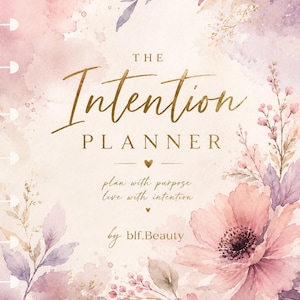 May include: A planner cover featuring a soft watercolour background in shades of pink and purple with floral illustrations. The text reads THE Intention PLANNER, plan with purpose live with intention, and by blf.Beauty in gold lettering.