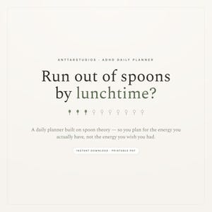 Peut inclure: Une page de planificateur quotidien numérique sur fond crème avec du texte sombre. L'en-tête indique Anttarstudios ADHD Daily Planner. Le texte principal demande, Run out of spoons by lunchtime? suivi d'une ligne d'icônes de cuillères.