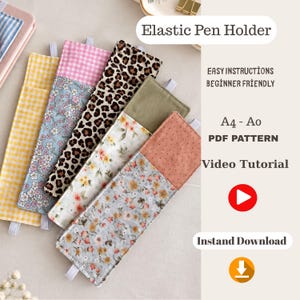 May include: Five rectangular elastic pen holders with various fabric patterns including yellow gingham, blue floral, leopard print, white floral, and a combination of solid peach and floral fabric. Text reads Elastic Pen Holder, A4-A0 PDF PATTERN.