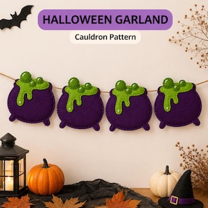 May include: A Halloween garland featuring four purple felt cauldrons with bright green bubbling liquid dripping over the edges, strung on a thin twine. The text HALLOWEEN GARLAND and Cauldron Pattern is visible at the top of the image.