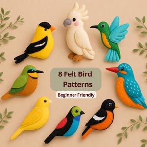 以下が含まれることがあります： 8 Felt Bird Patterns Beginner Friendlyと書かれた中央のテキストボックスの周りに配置された、8羽のカラフルなフェルト製の鳥のフィギュアのコレクション。鳥は黄色、黒、白、緑、青、オレンジなど、さまざまな色の組み合わせが特徴です。