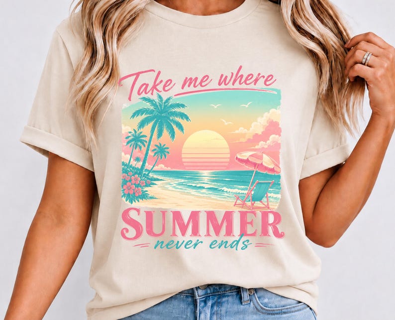 Take me Where Summer Never Ends PNG, Beach Tshirt PNG, Summer Vacation Shirt PNG, Summer Beach Life Png, Digital Download image 1