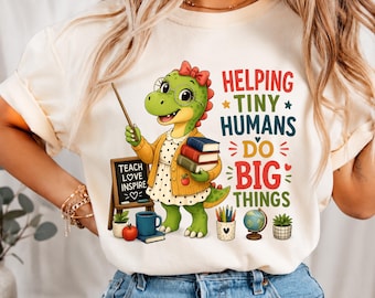 Helping Tiny Humans Do Big Things PNG, Teacher Dinosaur PNG, Teacher Life, First Day of School, Back to School Design, Teach Love Inspire