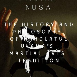 May include: A book cover titled PAGAR NUSA THE HISTORY AND PHILOSOPHY OF NAHDLATUL ULAMA'S MARTIAL ARTS TRADITION WRITTEN BY FINEX STUDIOZ. The cover features a dark, silhouetted image of two figures in dynamic martial arts poses.