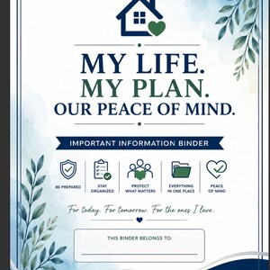 Puede incluir: Una cubierta de documento blanca titulada MY LIFE. MY PLAN. OUR PEACE OF MIND. IMPORTANT INFORMATION BINDER. Presenta un icono de casa azul oscuro con un coraz&oacute;n verde, detalles de hojas en acuarela y cinco iconos etiquetados como BE PREPARED, STAY ORGANIZED, PROTECT WHAT MATTERS, EVERYTHING IN ONE PLACE y PEACE OF MIND.