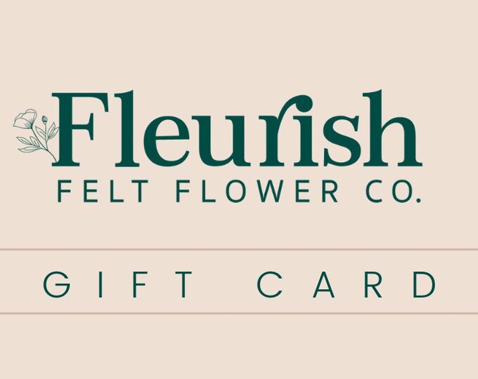 Gift Card to Fleurish Felt Flower Co