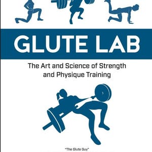 Può includere: Una copertina di libro intitolata GLUTE LAB: The Art and Science of Strength and Physique Training di Bret Contreras, PhD e Glen Cordoza. La copertina presenta sagome blu di persone che eseguono vari esercizi di forza su sfondo bianco.