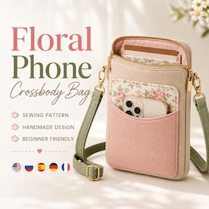 May include: A beige and sage green crossbody phone bag with a pink front pocket and floral fabric lining. The bag features gold-tone hardware, a detachable strap, and text reading Floral Phone Crossbody Bag, SEWING PATTERN, HANDMADE DESIGN, BEGINNER FRIENDLY.