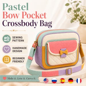 May include: A pastel crossbody bag featuring a quilted front pocket with a small yellow bow. The bag has a multi-colored design with panels of light blue, cream, pink, and yellow. Text on the image reads: Pastel Bow Pocket Crossbody Bag, Sewing Pattern, Handmade Design, Beginner Friendly, and Make it. Love it. Carry it.