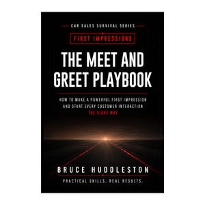 May include: A book titled The Meet and Greet Playbook by Bruce Huddleston, part of the Car Sales Survival Series. The black cover features white and red text with an image of a road stretching toward a bright horizon at the bottom of the page.