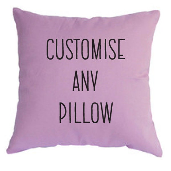 CUSTOMISE ANY pillow case - send us your enquiry and we will happily try and create. Perfect for customised gifts every occasion!