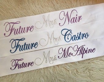 Future MRS bling high quality CUSTOM glitter sash for brides to be, bridesmaids. Perfect gift for hens night, bridal shower or birthdays.