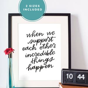When We Support Each Other Amazing Things Happen, Printable Quote, Instant Download, Typography Poster, Printable Art, Motivational Poster image 2